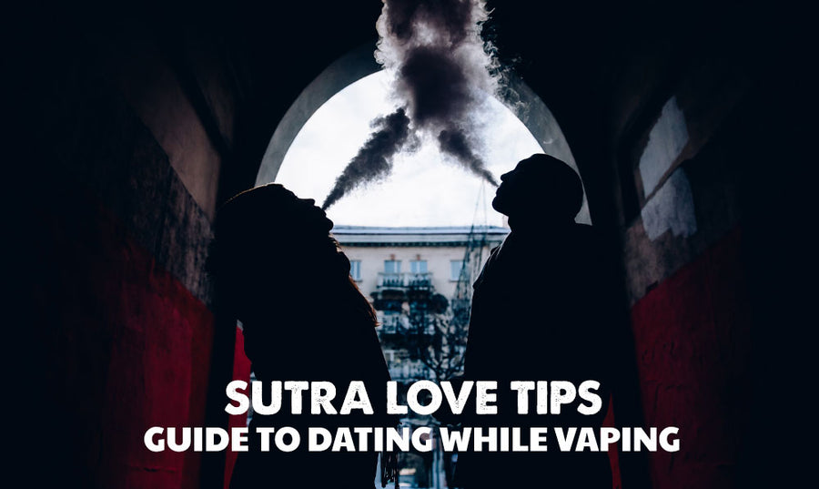 Sutra Love Tips: Guía para tener citas mientras se vapea 