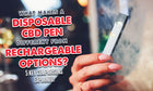 ¿Qué diferencia a un vaporizador desechable de CBD de las opciones recargables? 5 comparaciones clave explicadas