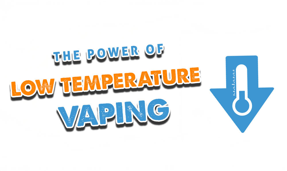 The Power Of Low Temperature Vaping